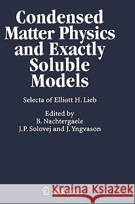 Condensed Matter Physics and Exactly Soluble Models: Selecta of Elliott H. Lieb Nachtergaele, Bruno 9783540222989 Materials Research Society
