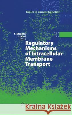 Regulatory Mechanisms of Intracellular Membrane Transport Sirkka Keranen Jussi Jantti Sirkka Kerdnen 9783540223023 Springer