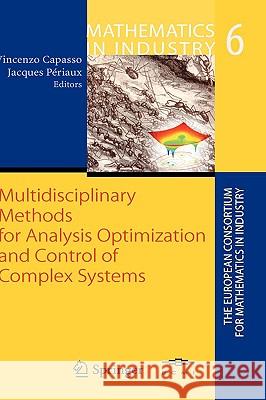 Multidisciplinary Methods for Analysis, Optimization and Control of Complex Systems Vincenzo Capasso, Jacques Periaux 9783540223108