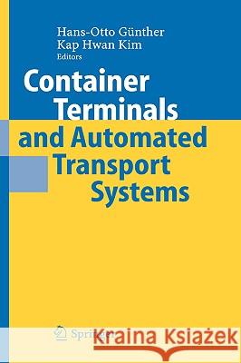 Container Terminals and Automated Transport Systems: Logistics Control Issues and Quantitative Decision Support Hans-Otto Gunther, Kap Hwan Kim 9783540223283 Springer-Verlag Berlin and Heidelberg GmbH & 