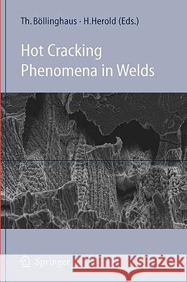 Hot Cracking Phenomena in Welds  9783540223320 SPRINGER-VERLAG BERLIN AND HEIDELBERG GMBH & 