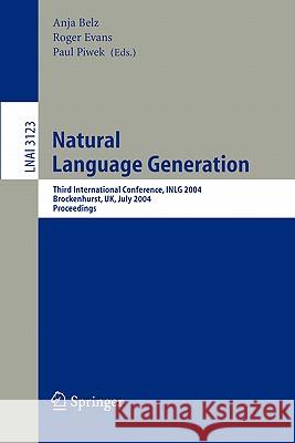 Natural Language Generation: Third International Conference, INLG 2004, Brockenhurst, UK, July 14-16, 2004, Proceedings Anja Belz, Roger Evans, Paul Piwek 9783540223405