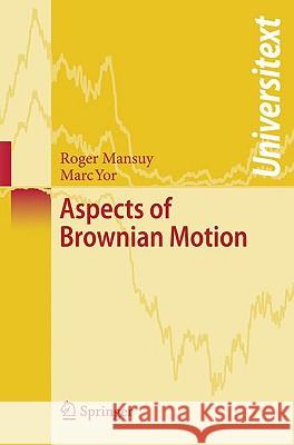 Aspects of Brownian Motion Roger Mansuy, Marc Yor 9783540223474 Springer-Verlag Berlin and Heidelberg GmbH & 