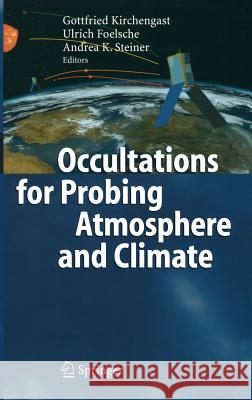 Occultations for Probing Atmosphere and Climate G. Kirchengast Gottfried Kirchengast Ulrich Foelsche 9783540223504 Springer