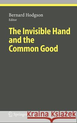 The Invisible Hand and the Common Good B. Hodgson Bernard Hodgson 9783540223535 Springer