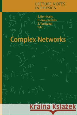 Complex Networks Eli Ben-Naim, Hans Frauenfelder, Zoltan Toroczkai 9783540223542