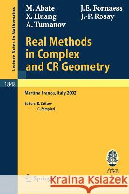 Real Methods in Complex and CR Geometry: Lectures given at the C.I.M.E. Summer School held in Martina Franca, Italy, June 30 - July 6, 2002 Marco Abate, John Erik Fornaess, Xiaojun Huang, Jean-Pierre Rosay, Alexander Tumanov, Dmitri Zaitsev, Giuseppe Zampieri 9783540223580