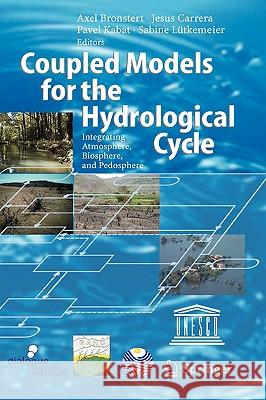 Coupled Models for the Hydrological Cycle: Integrating Atmosphere, Biosphere and Pedosphere Bronstert, Axel 9783540223719 Springer