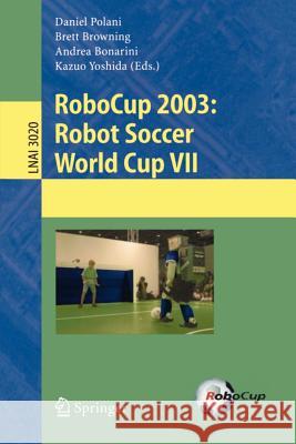 Robocup 2003: Robot Soccer World Cup VII Polani, Daniel 9783540224433 Springer