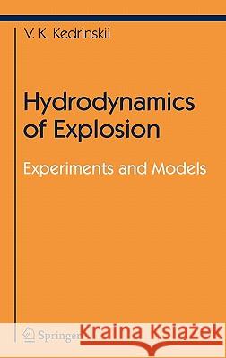 Hydrodynamics of Explosion: Experiments and Models Valery K. Kedrinskiy, Svetlana Yu. Knyazeva 9783540224815 Springer-Verlag Berlin and Heidelberg GmbH & 