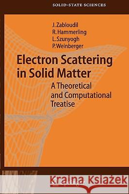 Electron Scattering in Solid Matter: A Theoretical and Computational Treatise Zabloudil, Jan 9783540225249 Springer