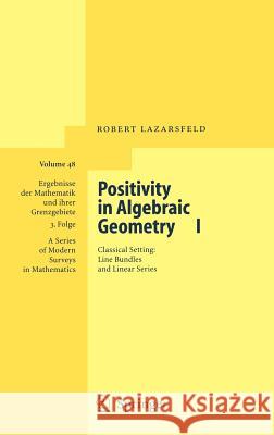 Positivity in Algebraic Geometry I: Classical Setting: Line Bundles and Linear Series Lazarsfeld, R. K. 9783540225331 University of British Columbia Press