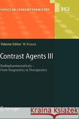 Contrast Agents III: Radiopharmaceuticals - From Diagnostics to Therapeutics Werner Krause 9783540225775