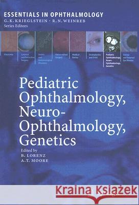 Pediatric Ophthalmology, Neuro-Ophthalmology, Genetics Birgit Lorenz, Anthony Moore 9783540225942