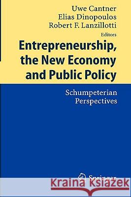 Entrepreneurship, the New Economy and Public Policy: Schumpeterian Perspectives Cantner, Uwe 9783540226130 Springer