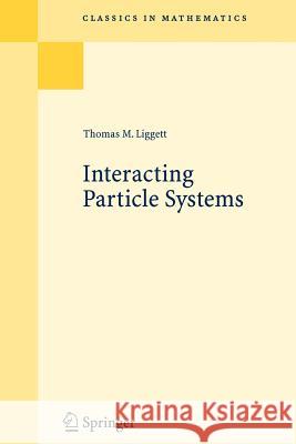 Interacting Particle Systems Thomas M. Liggett 9783540226178