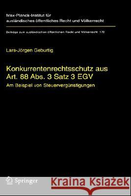 Konkurrentenrechtsschutz Aus Art. 88 Abs. 3 Satz 3 Egv: Am Beispiel Von Steuervergünstigungen Geburtig, Lars-Jörgen 9783540226659 Springer