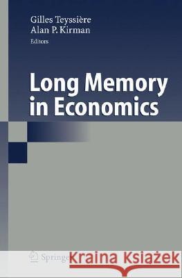Long Memory in Economics Gilles Teyssiere Alan Kirman G. Teyssiere 9783540226949 Springer