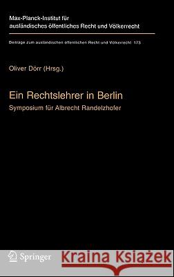 Ein Rechtslehrer in Berlin: Symposium Für Albrecht Randelzhofer Dörr, Oliver 9783540226970 Springer