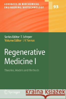 Regenerative Medicine I: Theories, Models and Methods Ioannis V. Yannas 9783540228714 Springer-Verlag Berlin and Heidelberg GmbH & 