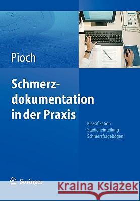 Schmerzdokumentation in der Praxis: Klassifikation, Stadieneinteilung, Schmerzfragebögen Erdmute Pioch 9783540228905 Springer-Verlag Berlin and Heidelberg GmbH & 