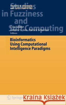 Bioinformatics Using Computational Intelligence Paradigms Udo Seiffert, Patric Schweizer 9783540229018 Springer-Verlag Berlin and Heidelberg GmbH & 