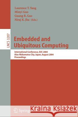 Embedded and Ubiquitous Computing: International Conference Euc 2004, Aizu-Wakamatsu City, Japan, August 25-27, 2004, Proceedings Yang, Laurence T. 9783540229063