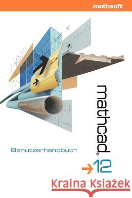 MathCAD 12: Benutzerhandbuch Education 9783540229216 Springer