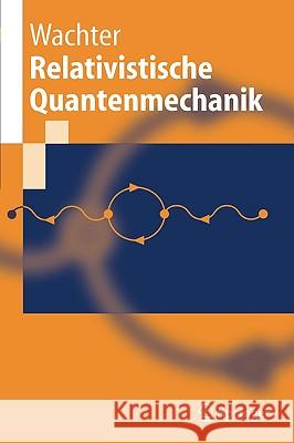 Relativistische Quantenmechanik Armin Wachter 9783540229223 Springer