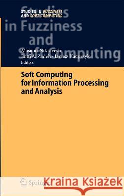 Soft Computing for Information Processing and Analysis M. Nikravesh Masoud Nikravesh Lotfi A. Zadeh 9783540229308