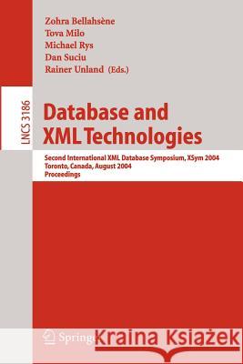 Database and XML Technologies: Second International XML Database Symposium, Xsym 2004, Toronto, Canada, August 29-30, 2004, Proceedings Bellahsène, Zohra 9783540229698 Springer