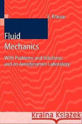 Fluid Mechanics: With Problems and Solutions, and an Aerodynamics Laboratory Krause, Egon 9783540229810