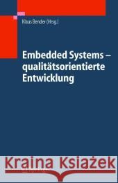 Embedded Systems - Qualitätsorientierte Entwicklung Bender, Klaus 9783540229957 Springer