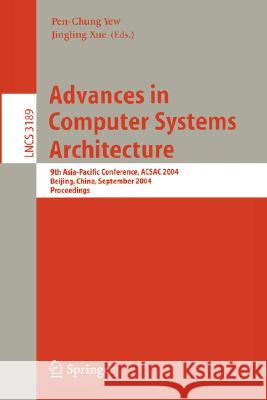 Advances in Computer Systems Architecture: 9th Asia-Pacific Conference, Acsac 2004, Beijing, China, September 7-9, 2004, Proceedings Yew, Pen-Chung 9783540230038 Springer