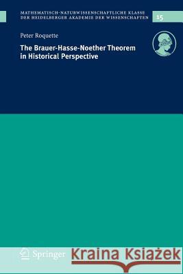 The Brauer-Hasse-Noether Theorem in Historical Perspective Peter Roquette P. Roquette 9783540230052 Springer