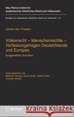 Völkerrecht -- Menschenrechte -- Verfassungsfragen Deutschlands Und Europas: Ausgewählte Schriften Frowein, Jochen Abr 9783540230236 Springer