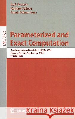 Parameterized and Exact Computation: First International Workshop, IWPEC 2004, Bergen, Norway, September 14-17, 2004, Proceedings Dehne, Frank 9783540230717 Springer