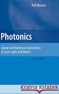 Photonics: Linear and Nonlinear Interactions of Laser Light and Matter Menzel, Ralf 9783540231608 Springer