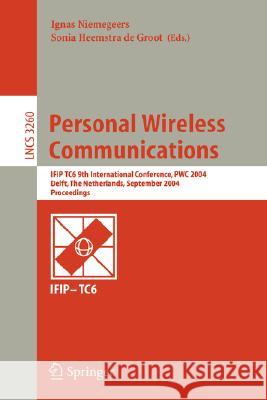 Personal Wireless Communications: Ifip Tc6 9th International Conference, Pwc 2004, Delft, the Netherlands, September 21-23, 2004, Proceedings Niemeegers, Ignas 9783540231622 Springer