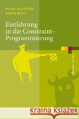 Einführung in Die Constraint-Programmierung: Grundlagen, Methoden, Sprachen, Anwendungen Hofstedt, Petra 9783540231844