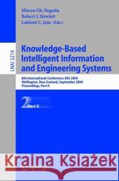 Knowledge-Based Intelligent Information and Engineering Systems: 8th International Conference, Kes 2004, Wellington, New Zealand, September 20-25, 200 Negoita, Mircea Gh 9783540232063