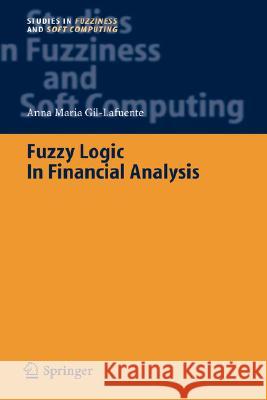 Fuzzy Logic in Financial Analysis Anna Maria Gil-Lafuente 9783540232131