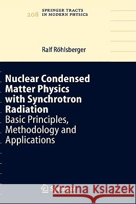 Nuclear Condensed Matter Physics with Synchrotron Radiation: Basic Principles, Methodology and Applications Röhlsberger, Ralf 9783540232445 Springer