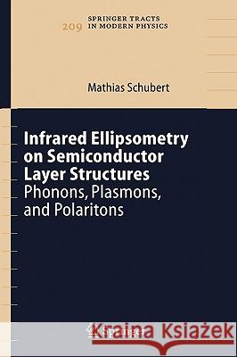 Infrared Ellipsometry on Semiconductor Layer Structures: Phonons, Plasmons, and Polaritons Mathias Schubert 9783540232490