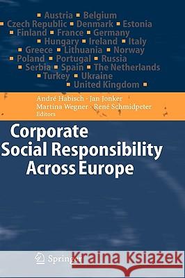 Corporate Social Responsibility Across Europe Habisch a.                               Andre Habisch Andri Habisch 9783540232513 Springer