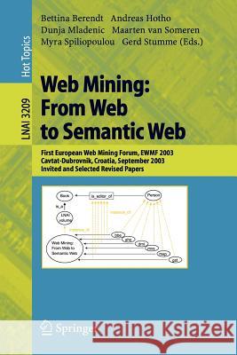 Web Mining: From Web to Semantic Web: First European Web Mining Forum, Ewmf 2003, Cavtat-Dubrovnik, Croatia, September 22, 2003, Revised Selected and Berendt, Bettina 9783540232582 Springer