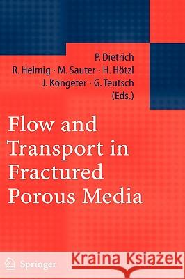 Flow and Transport in Fractured Porous Media Peter Dietrich Rainer Helmig Martin Sauter 9783540232704 Springer