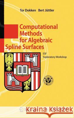 Computational Methods for Algebraic Spline Surfaces: Esf Exploratory Workshop Dokken, Tor 9783540232742 Nova Science Publishers