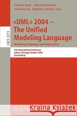 UML 2004 - The Unified Modeling Language: Modeling Languages and Applications. 7th International Conference, Lisbon, Portugal, October 11-15, 2004. Pr Baar, Thomas 9783540233077 Springer