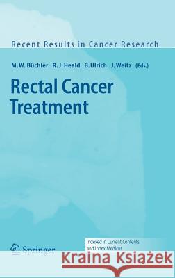 Rectal Cancer Treatment Markus W. Buchler R. J. Heald Jurgen Weitz 9783540233411 Springer
